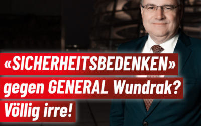 «SICHERHEITSBEDENKEN» gegen GENERAL Wundrak? Völlig irre!